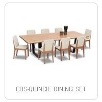 COS-QUINCIE DINING SET